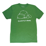Bouldering is Dumb T –Shirt